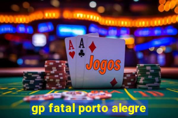 gp fatal porto alegre